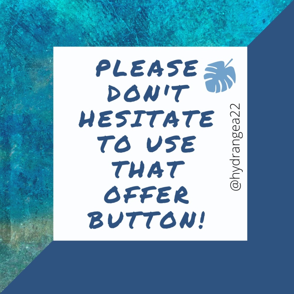 Don't hesitate to use the Offer Button!